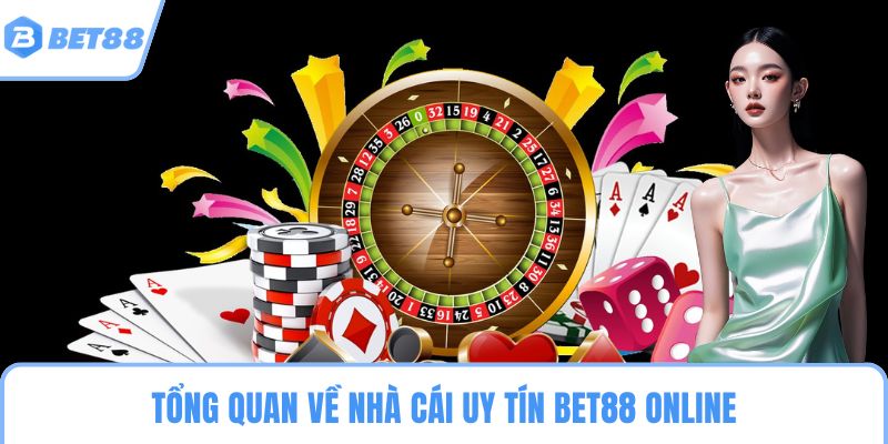 Tổng quan về nhà cái uy tín BET88 online