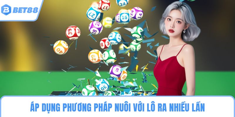 Áp dụng phương pháp nuôi với lô ra nhiều lần