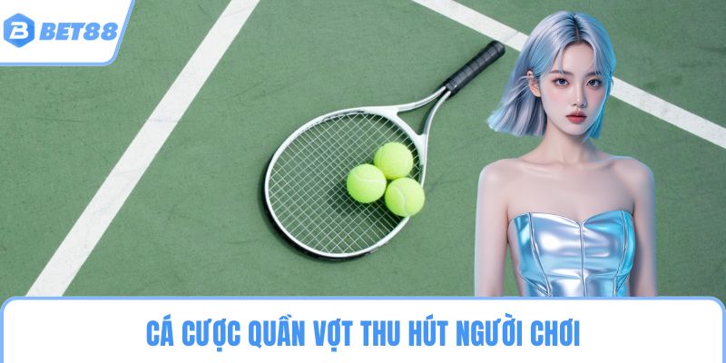 Cá cược quần vợt thu hút người chơi