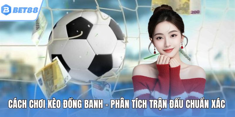 Cách chơi kèo đồng banh