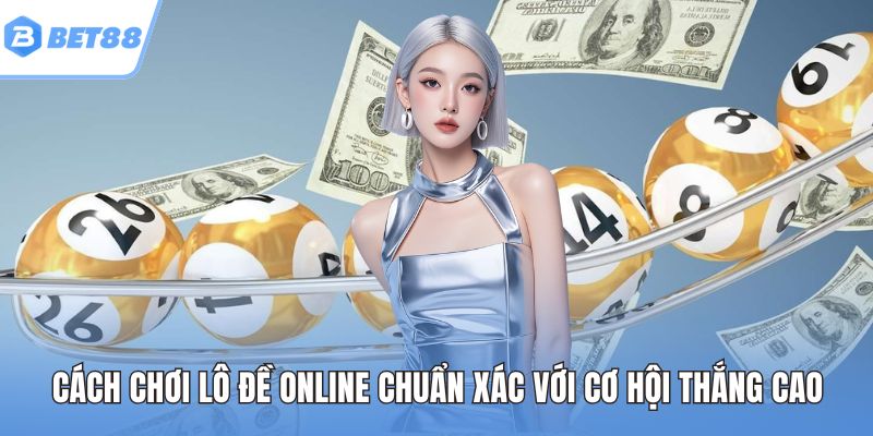 Cách chơi lô đề online