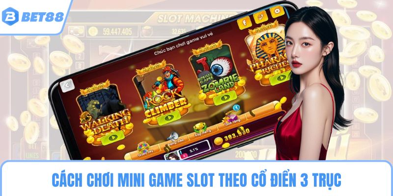 Cách chơi mini game slot theo cổ điển 3 trục