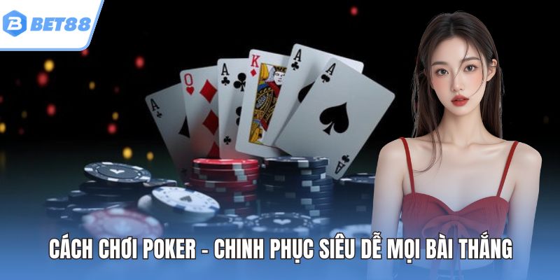 Cách chơi poker