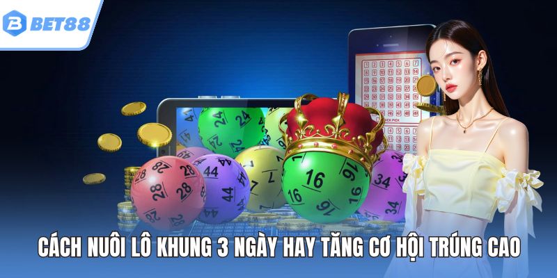 Cách nuôi lô khung 3 ngày