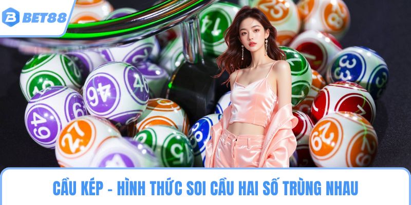 Cầu kép - Hình thức soi cầu hai số trùng nhau