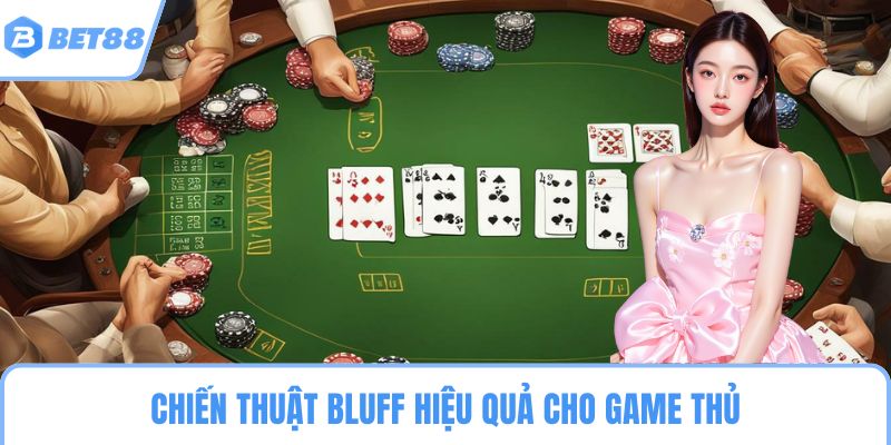 Chiến thuật bluff hiệu quả cho game thủ