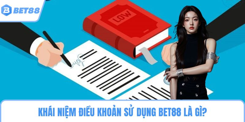 Khái niệm điều khoản sử dụng BET88 là gì?