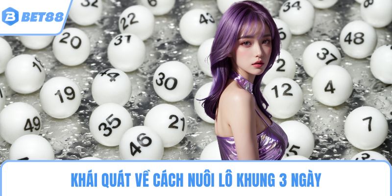 Khái quát về cách nuôi lô khung 3 ngày