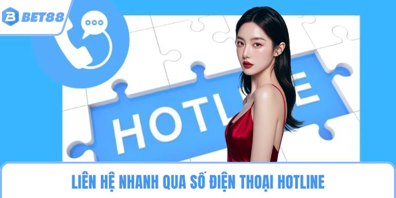 Liên hệ nhanh qua số điện thoại hotline