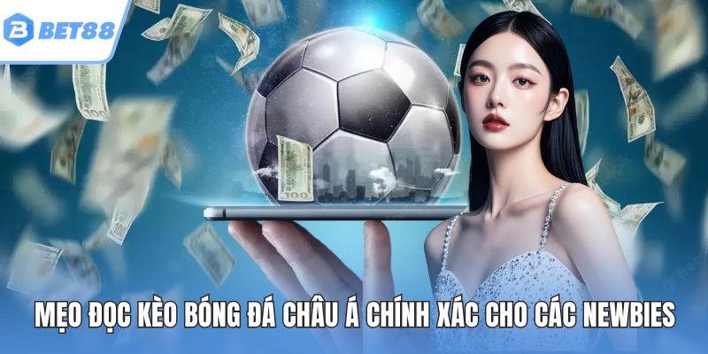 Mẹo đọc kèo bóng đá châu Á