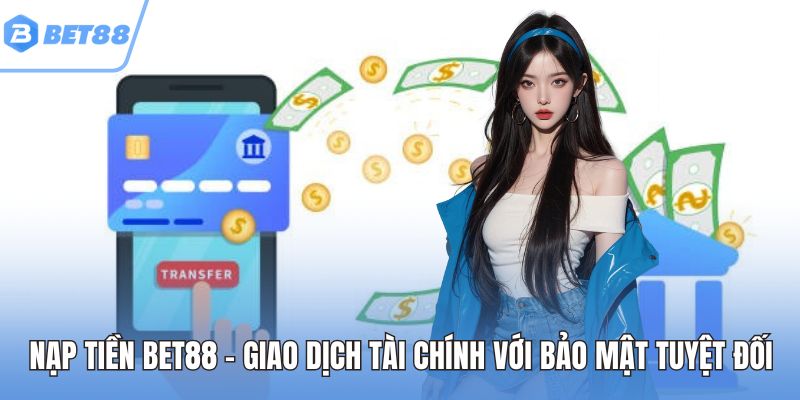 Nạp Tiền BET88