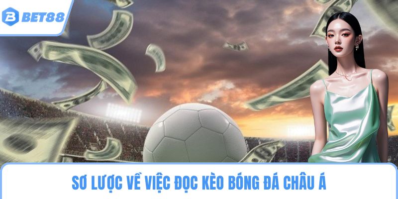 Sơ lược về việc đọc kèo bóng đá châu Á