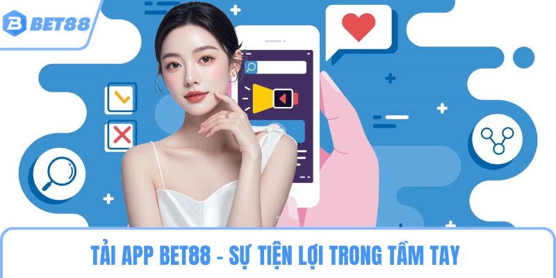 Tải app BET88 – Sự tiện lợi trong tầm tay