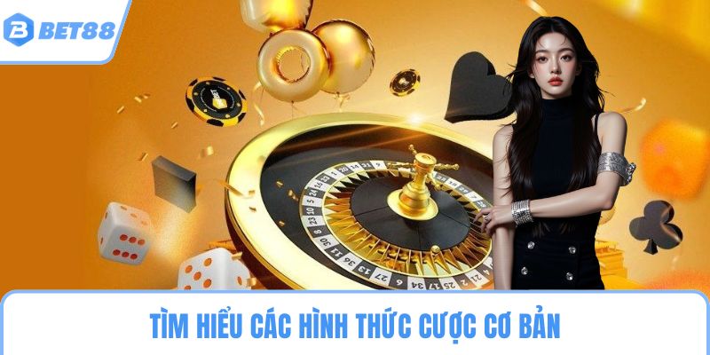 Tìm hiểu các hình thức cược cơ bản