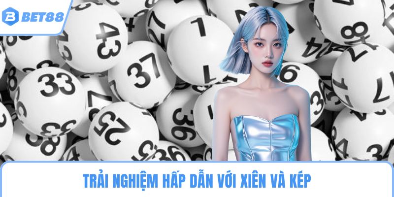 Trải nghiệm hấp dẫn với xiên và kép