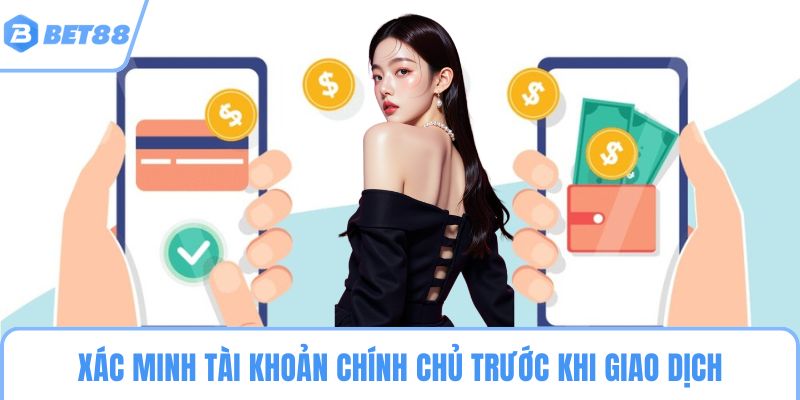 Xác minh tài khoản chính chủ trước khi giao dịch